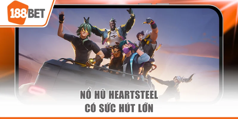 Nổ Hũ Heartsteel - Bùng Nổ Cảm Xúc Qua Từng Vòng Quay Nổ hũ Heartsteel có sức hút lớn